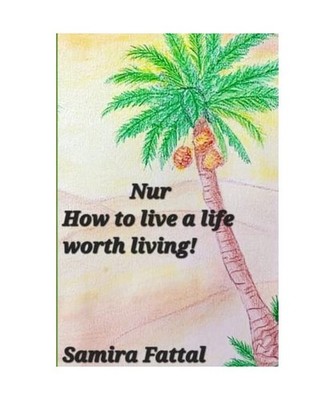 NUR: How to Live a Life Worth Living, Fattal, Samira