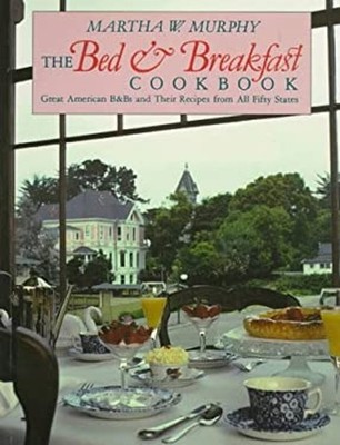 The Bed and Breakfast Cookbook : Great American B and Bs and Thei