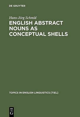 English Abstract Nouns As Conceptual Shells: From Corpus to Cognition (Topics i