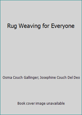 Rug Weaving for Everyone by Osma Couch Gallinger; Josephine Couch Del Deo
