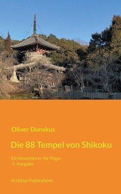 Die 88 Tempel von Shikoku: Ein Reisef?hrer f?r Pilger - 4. Ausgabe, 2026 by Oliv