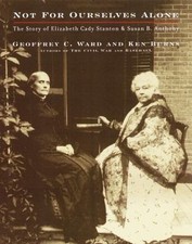 Not for Ourselves Alone: The Story of Elizabeth Cady Stanton and Susan B....