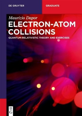Maurizio Dapor Electron Atom Collisions (Paperback) De Gruyter Textbook