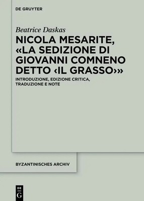 Beatrice Daskas | Nicola Mesarite, «La Sedizione di Giovanni Comneno detto...
