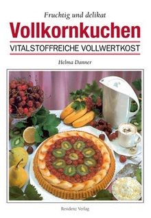 Vollkornkuchen: Fruchtig und delikat von Danner, Helma | Buch | Zustand sehr gut