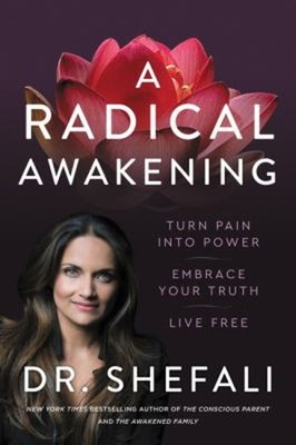 A Radical Awakening : Turn Pain into Power, Embrace Your Truth, L