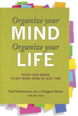 Organize Your Mind, Organize Your Life: Train Your Brain to Get More - VERY GOOD