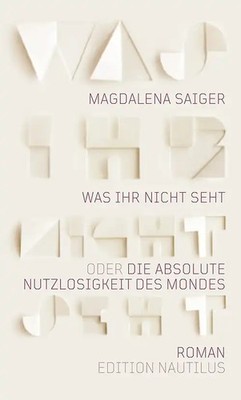 Was ihr nicht seht oder Die absolute Nutzlosigkeit des Mondes