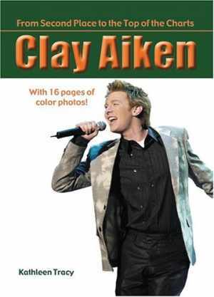 Clay Aiken: From Second Place to the Top - Paperback, by Tracy Kathleen - Good