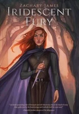 Iridescent Fury - Hardcover By James, Zachary - VERY GOOD