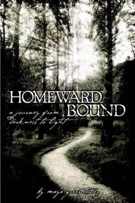 Homeward Bound, A Journey from Darkness to Light by Maya Greentower (English) Pa
