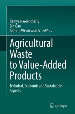 Agricultural Waste to Value-Added Products: Technical, Economic and Sustainable