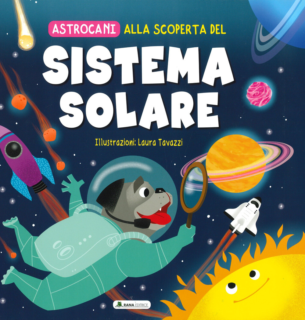 Alla scoperta del sistema solare. Astrocani. Ediz. a colori - Tommasini P....