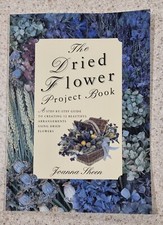 The Dried Flower Project Vintage Craft Hobby Softcover Book 1993 Joanna Sheen.