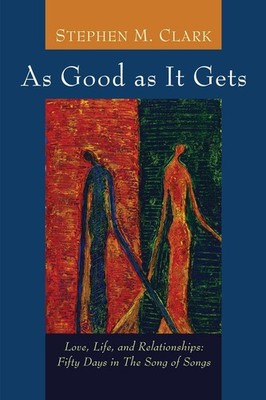 As Good as It Gets: Love, Life, and Relationships: Fifty Days in the Song of Son