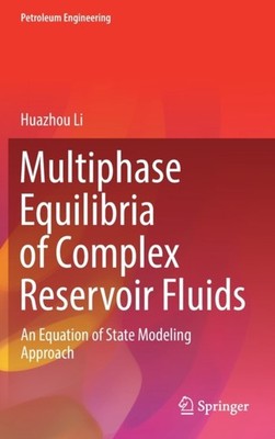 Multiphase Equilibria of Complex Reservoir Fluids: An  by Huazhou Li HARDBACK
