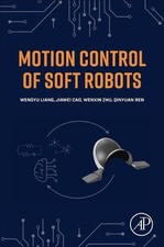 Motion Control of Soft Robots by Wenyu Liang Paperback Book