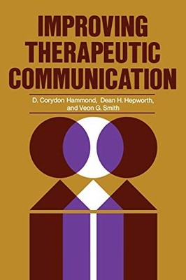 Improving Therapeutic Communication: A Guide for Developing Effective Technique
