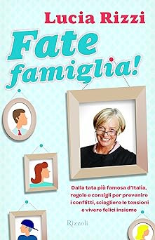 Fate famiglia! Dalla tata piï¿½ famosa d'Italia, regole e consigli per p