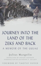 Journey into the Land of the Zeks and Back: A Memoir of the Gulag by Margolin
