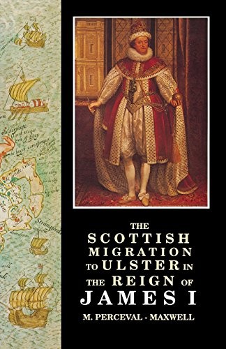 The Scottish Migration to Ulster in the Reign o, Perceval-Maxwell, M.<-