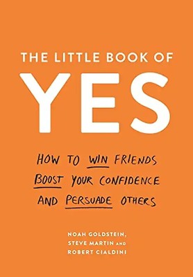 The Little Book of Yes!: How to Win Friends, Boost Your Confidence and Persuade
