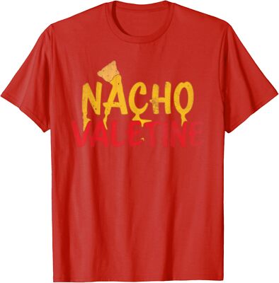 Nacho Valentine Funny Valentines Vintage Love Food Unisex T-Shirt