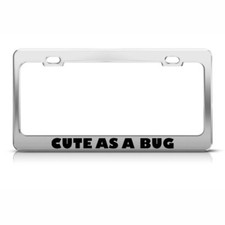 Cute As A Bug Funny Steel Metal License Plate Frame Car Auto Tag Holder