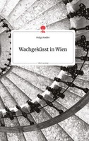Helga Stadler | WachgeküSst In Wien. Life Is A Story - story.one | Buch (2021)
