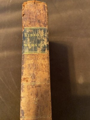 William Gibson / INSTITUTES AND PRACTICE OF SURGERY BEING THE OUTLINES 1832