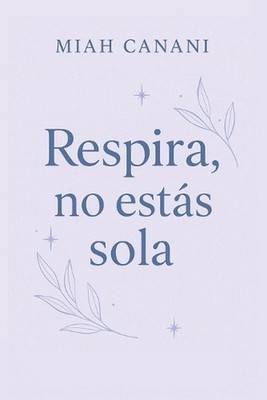 Respira no ests sola by Miah Canani Paperback Book