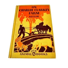 ON CHARLIE CLARKEs FARM 1937 School Reader Keelor Animal Story Chapter Book