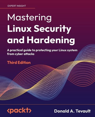 Mastering Linux Security and Hardening: A practical guide to protecting your...