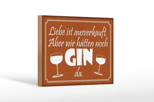 Holzschild Spruch 12X18 Cm Liebe Ausverkauft, Aber HäTten Noch Gin Da Schild-image