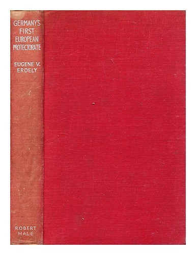 ERDELY, EUGENE V. El primer protectorado europeo de Alemania; el destino de l...