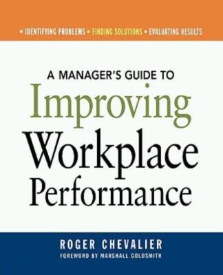 A Manager's Guide To Improving Workplace Performance