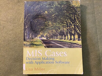 MIS Cases: Decision Making Wih Application Software by M Lisa Miller [4th Ed]