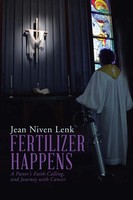 Fertilizer Happens A Pastor's Faith, Calling, And Journey With Cancer Lenk Buch