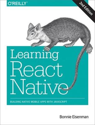 Learning React Native: Building Native Mobile Apps with JavaScript - paperba...