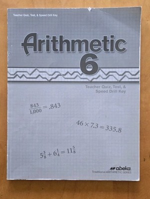 Abeka Arithmetic 6 Teacher Quiz, Test, & Speed Drill Key 4th ED