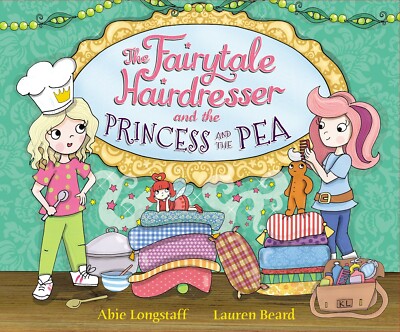 The Fairytale Hairdresser & the Princess & the Pea by Abie Longstaff NEW Book