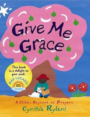 Give Me Grace - Board book By Rylant, Cynthia - VERY GOOD