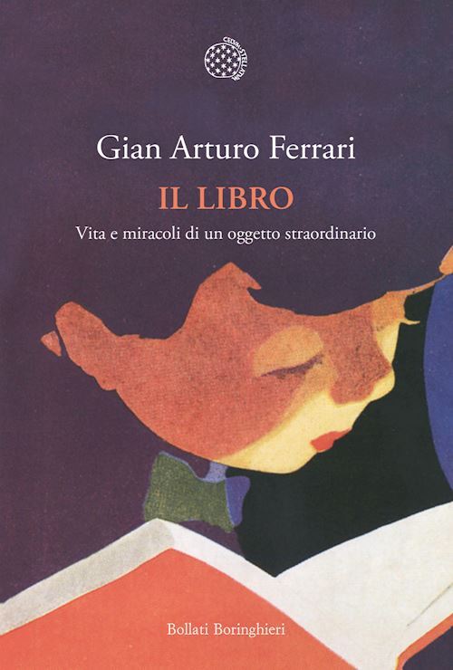 IL LIBRO. VITA E MIRACOLI DI UN OGGETTO STRAORDINARIO  - FERRARI GIAN ARTURO -