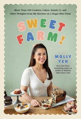 Sweet Farm!: More Than 100 Cookies, Cakes, Salads (!), and Other Delights fr...