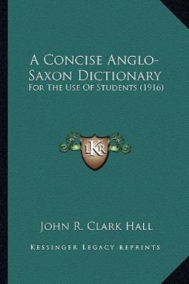 A Concise Anglo-Saxon Dictionary: For The Use Of Students (1916)