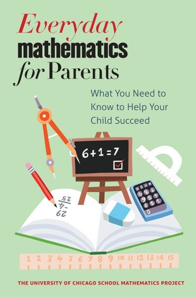 Everyday Mathematics for Parents : What You Need to Know to Help Your Child S...