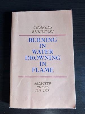 Burning in Water, Drowning in Flame by Charles Bukowski (2002, Trade Paperback)