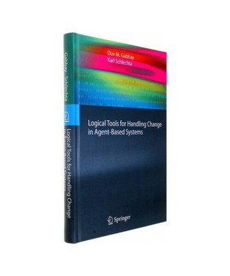 Logical Tools for Handling Change in Agent-Based Systems, Karl Schlechta, Dov M.