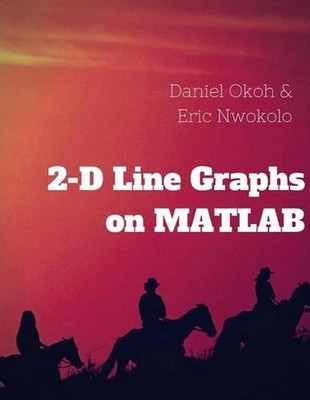 2-D Line Graphs on MATLAB by Daniel Okoh (English) Paperback Book