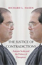 THE JUSTICE OF CONTRADICTIONS: ANTONIN SCALIA AND THE By Richard L. Hasen *Mint*
